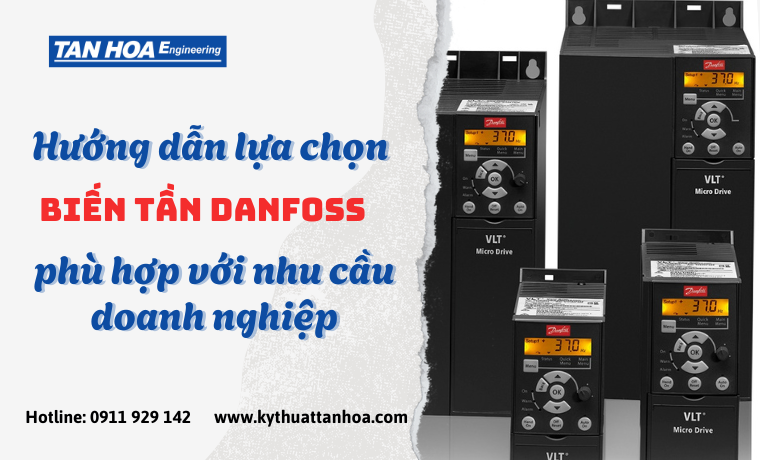 Hướng dẫn lựa chọn biến tần Danfoss phù hợp với nhu cầu doanh nghiệp Hướng dẫn lựa chọn biến tần Danfoss phù hợp với nhu cầu doanh nghiệp