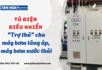 Tủ điện điều khiển - "Trợ thủ" cho máy bơm tăng áp, máy bơm nước thải Tủ điện điều khiển - "Trợ thủ" cho máy bơm tăng áp, máy bơm nước thải
