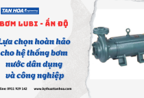 Bơm Lubi – Lựa chọn hoàn hảo cho hệ thống bơm nước dân dụng và công nghiệp Bơm Lubi – Lựa chọn hoàn hảo cho hệ thống bơm nước dân dụng và công nghiệp