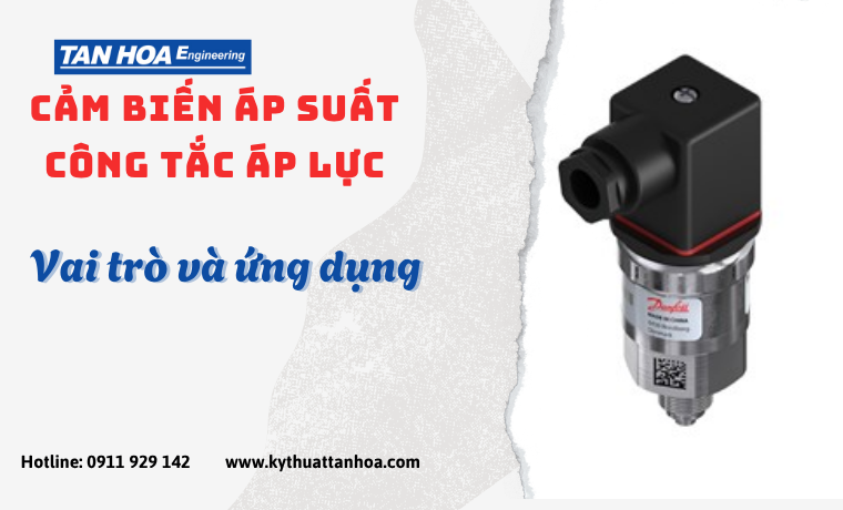 Cảm Biến Áp Suất - Công Tắc Áp lực Là Gì? Vai Trò và Ứng Dụng