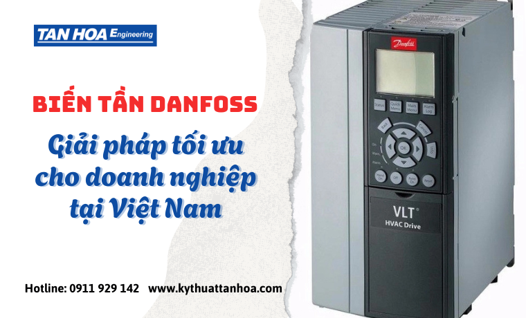 Biến tần Danfoss – Giải pháp tối ưu cho doanh nghiệp tại Việt Nam
