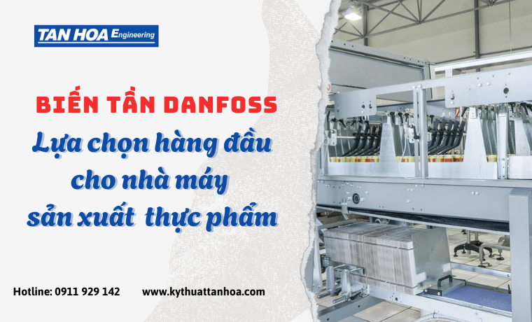 Biến tần Danfoss – Lựa chọn hàng đầu cho nhà máy sản xuất  thực phẩm