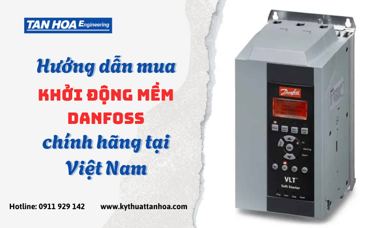 Hướng dẫn mua khởi động mềm Danfoss chính hãng tại Việt Nam