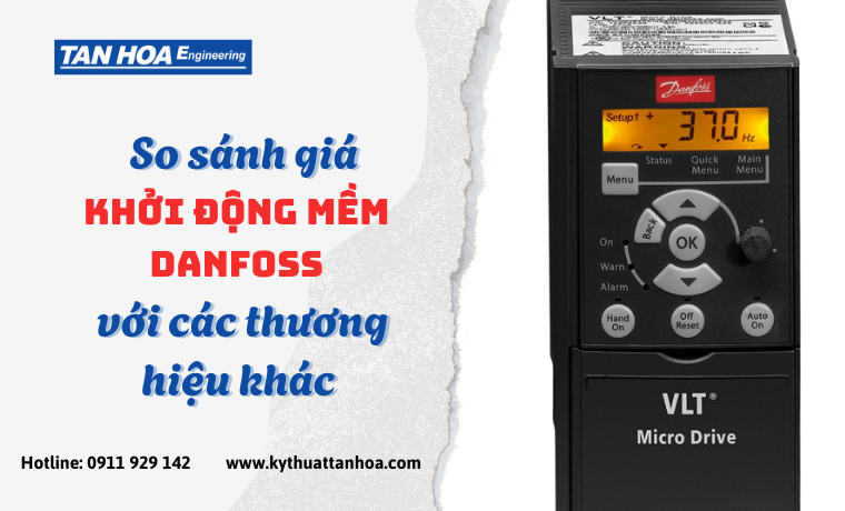 So sánh giá khởi động mềm Danfoss với các thương hiệu khác – Lựa chọn thông minh cho doanh nghiệp