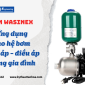 Bơm Wasinex - ứng dụng cho hệ bơm tăng áp - điều áp trong gia đình